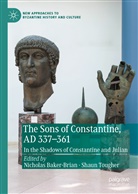 Nichola Baker-Brian, Nicholas Baker-Brian, Nicholas J. Baker-Brian, Nichola J Baker-Brian, Tougher, Tougher... - The Sons of Constantine, AD 337-361
