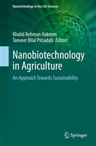 Bilal Pirzadah, Bilal Pirzadah, Khalid Rehman Hakeem, Tanveer Bilal Pirzadah, Khali Rehman Hakeem, Khalid Rehman Hakeem - Nanobiotechnology in Agriculture