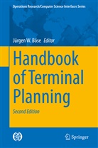 Jürgen W. Böse, Jürge W Böse, Jürgen W Böse - Handbook of Terminal Planning