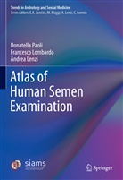 Andrea Lenzi, Francesc Lombardo, Francesco Lombardo, Donatell Paoli, Donatella Paoli - Atlas of Human Semen Examination