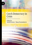 Formánková, Formánková, Hana Formánková, Astri Lorenz, Astrid Lorenz - Czech Democracy in Crisis