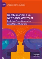 James Michael MacFarlane - Transhumanism as a New Social Movement