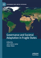 Joh Idriss Lahai, John Idriss Lahai, John Idriss Lahai, Ware, Ware, Helen Ware - Governance and Societal Adaptation in Fragile States