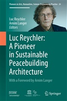 Langer, Langer, Arnim Langer, Lu Reychler, Luc Reychler - Luc Reychler: A Pioneer in  Sustainable Peacebuilding Architecture; .
