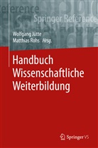 Wolfgan Jütte, Wolfgang Jütte, Rohs, Rohs, Matthias Rohs - Handbuch Wissenschaftliche Weiterbildung