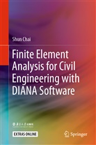 Shun Chai - Finite Element Analysis for Civil Engineering with DIANA Software