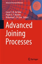 Paul A F Martins, Paulo A F Martins, Lucas F. M. da Silva, Mohamad S. El-Zein, Paulo A. F. Martins, Mohamad S El-Zein - Advanced Joining Processes