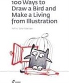 Aa. Vv, Felix Scheinberger, Scheinberger Felix - 100 WAYS TO DRAW A BIRD AND MAKE A LIVIN