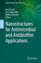 Madhu Dyavaiah, Ram Prasad, Bus Siddhardha, Busi Siddhardha - Nanostructures for Antimicrobial and Antibiofilm Applications