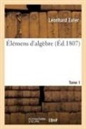 Leonhard Euler, Euler-l, Jean Guillaume Garnier, Joseph Louis Lagrange, Joseph-Louis Lagrange - Elemens d algebre. tome 1