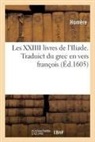 Homere, Homère - Les xxiiii livres de l iliade.
