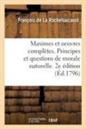 François de La Rochefoucauld, Agricol-Joseph-François Fortia d'Urban, Agricol-Joseph-François-Xavier-Pierre-Esprit-Simon-Paul-Antoine Fortia d'Urban, La Rochefoucauld, La rochefoucauld-f - Maximes et oeuvres completes.