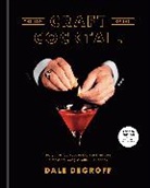 Dale DeGroff, Daniel Krieger - The New Craft of the Cocktail