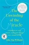 Julie Yip-Williams - The Unwinding of the Miracle