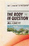Jill Ciment - The Body in Question