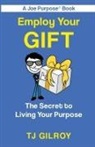 Tj Gilroy - Employ Your Gift