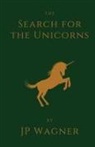 J P Wagner, Beth Wagner - The Search for the Unicorns
