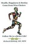 Richard Ruhling - Health, Happiness & Destiny Come from Wise Choices--Follow Me to a Better Life!