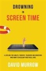David Murrow - Drowning in Screen Time