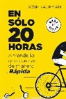 Josh Kaufman - En sólo 20 horas Aprende lo que quieras de manera rápida / The First 20Hours. How to Learn Anything&Fast