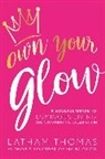 Latham Thomas, Thomas Latham - Own Your Glow