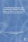 Lisette Burrows, Tania Cassidy, Tania (Otago University Cassidy, Tania Handcock Cassidy, Brian Gearity, Brian (University of Denver Gearity... - Understanding Strength and Conditioning As Sport Coaching