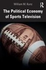 William M Kunz, William M. Kunz, Kunz William M. - Political Economy of Sports Television