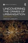Kristian Lasslett, Lasslett Kristian - Uncovering the Crimes of Urbanisation