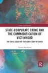 Thomas MacManus, Thomas (Queen Mary University of London Macmanus - State-Corporate Crime and the Commodification of Victimhood