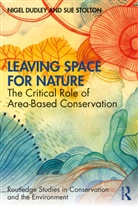 Nigel Dudley, Nigel Stolton Dudley, Sue Stolton - Leaving Space for Nature