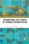 Rohan (Nanyang Technological University Gunaratna, Rohan Hussin Gunaratna, Rohan Gunaratna, Sabariah Hussin, Sabariah M Hussin, Sabariah M. Hussin - International Case Studies of Terrorist Rehabilitation