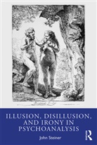 John Steiner - Illusion, Disillusion, and Irony in Psychoanalysis