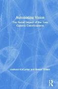Anthony Wilken Mccosker, Anthony McCosker, McCosker Anthony, Rowan Wilken, Wilken Rowan - Automating Vision The Social Impact of the New Camera Consciousness