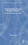 Joana Almeida, Joana (Independent Researcher Almeida, Joana (Newcastle University Almeida - Understanding Student Mobility in Europe