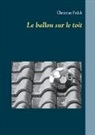 Christian Fedak - Le ballon sur le toit