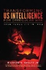 Richard H. Shultz, Shultz Richard H. - Transforming Us Intelligence for Irregular War