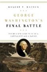 Robert P. Watson - George Washington''s Final Battle