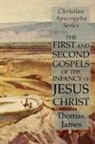 James, Thomas - The First and Second Gospels of the Infancy of Jesus Christ