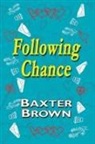 Baxter Brown - Following Chance