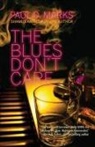 Paul D. Marks - The Blues Don't Care