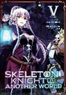 Ennki Hakari, Akira Sawano - Skeleton Knight in Another World (Manga) Vol. 5