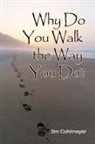 Jim Cohlmeyer - Why Do You Walk the Way You Do?