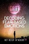 Net-Hetep Ta'nesert - Grief: Decoding Fear Based Emotions