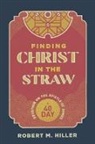 Robert Hiller, Robert M. Hiller - Finding Christ in the Straw