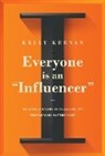 Kelly Keenan - Everyone Is An "Influencer"