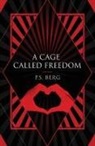 P. S. Berg, Paul P. S. Berg - A Cage Called Freedom