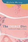 Michele Murray - The Energy Diet: Boost Your Energy, Become Happy, Lose Weight