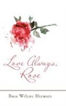 Rose Wilcox Sliemers - Love Always, Rose