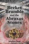 Stephen Begg - Becket Bramble and the Abraxas Stones