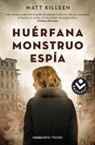 Matt Killeen - Huerfana. Monstruo. Espia. / Orphan. Monster. Spy